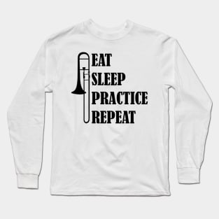 Eat Sleep Practice Repeat: Trombone Long Sleeve T-Shirt